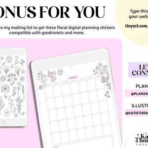 May include: Two tablets displaying digital planning tools. One screen shows a collection of black and white floral line art stickers. The other screen displays a monthly calendar page with floral accents and the text JANUARY. Text includes BONUS FOR YOU, tinyurl.com/ktcfreebies, LET'S CONNECT, @PLANSWITHKATIE, @KATIETHOMASCREATIVE, and Katie Thomas Creative.
