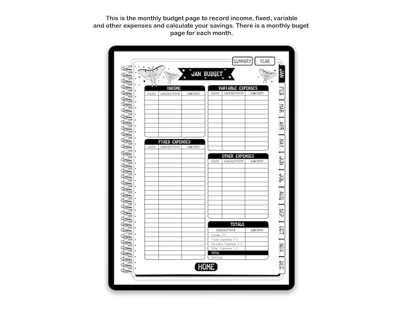 May include: A digital monthly budget planner page with a black and white moth theme. The layout includes sections for income, fixed expenses, variable expenses, other expenses, and totals. Tabs for each month from January to December are visible.