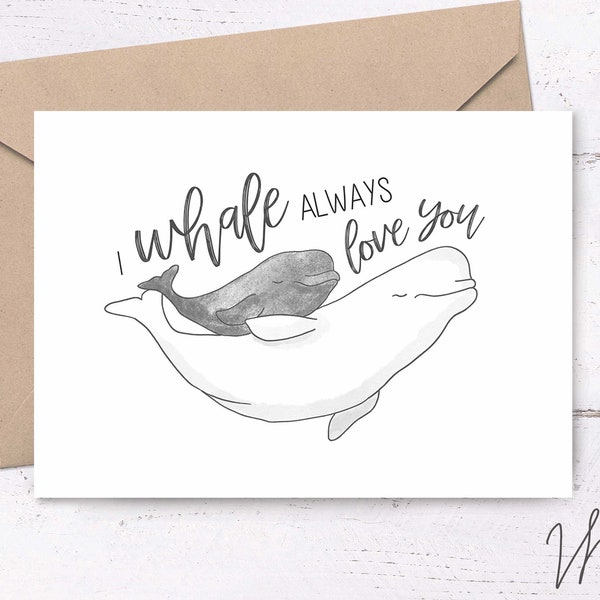 I Whale always Love You, Whale card • printable greeting card, cards from mothers, I love you card, cute printable cards, mothers day cards