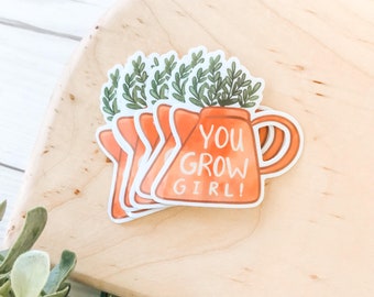 YOU GROW GIRL • waterproof sticker, stickers for gardeners, plant aesthetic stickers, stickers for water bottles, girl power sticker,