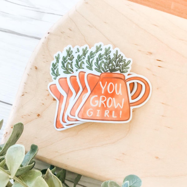 YOU GROW GIRL • waterproof sticker, stickers for gardeners, plant aesthetic stickers, stickers for water bottles, girl power sticker,