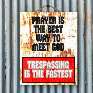 Prayer is the best way to meet God ,  Sign trespassing Indoor/Outdoor sign, size 11"x14", trespassing sign, warning sign.