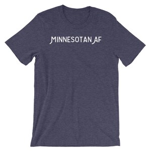 Minnesotan AF T-Shirt - Minnesota Lifestyle MN Love Short-Sleeve Unisex T-Shirt
