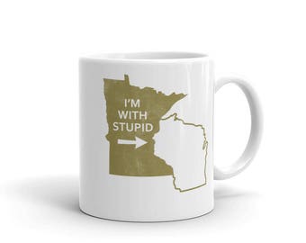 Minnesota State I'm With Stupid Wisconsin Tea/Coffee Mug - MN Gift Coffee Cup