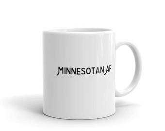 Minnesotan AF Mug - Minnesota Lifestyle MN Love Tea or Coffee Cup