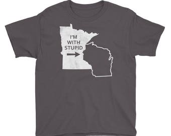 Minnesota State I'm With Stupid Wisconsin Tee - MN Gift Kids/Youth Short Sleeve T-Shirt