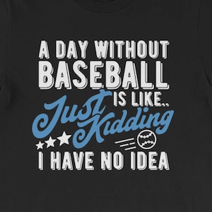 Love and Joke Baseball Wear, Baseball Shirt for Boys Day Without Baseball Tee Short-Sleeve Unisex T-Shirt