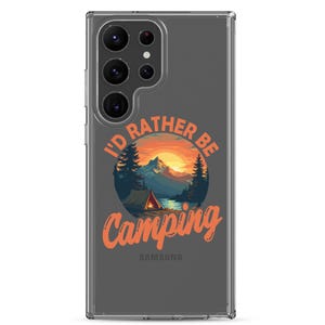 I'd Rather Be Camping Phone Case, Outdoor Adventure Phone Case, Mountain Nature Phone Cover, Camping Life Clear Case for Samsung®