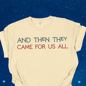 Then they came for us all tshirt, civil rights shirt for social worker, feminist shirt, social justice gift for activist