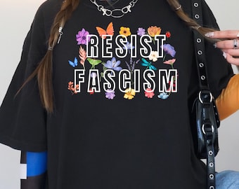 Floral Resist Fascism T-shirt, Political Shirt, Crew Neck or V-Neck