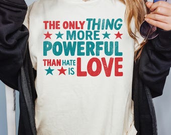 Lo único más poderoso que el odio es el amor, camiseta de la bondad