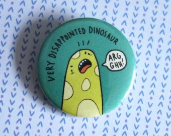 Disappointed Dinosaur Button Pin