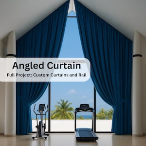 May include: A pair of angled, deep blue curtains frame a large window with a view of a tropical landscape. The text "Angled Curtain" and "Full Project: Custom Curtains and Rail" are displayed on the image. Exercise equipment is visible in the room.