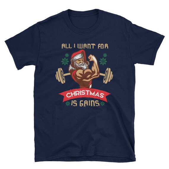 Training Bodybuilding T Shirt ALL I WANT FOR CHRISTMAS IS GAINS Muscle
