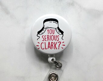 You Serious Clark Badge Reel/Christmas Badge Reel/Funny Badge Reel/Nurse Badge Reel/Retractable ID Badge Holder/Holiday Badge Clip