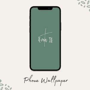 May include: A phone wallpaper with a green background and the text "Even If" written in white cursive script.