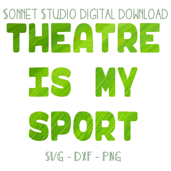 Theatre Is My Sport - Funny Theatre Design (DXF, PNG, SVG Instant Digital Download)