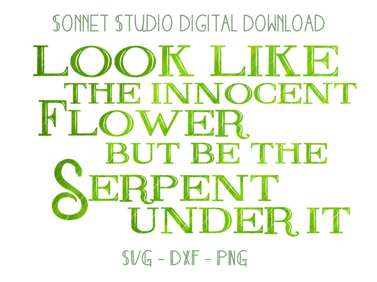 Look Like the Innocent Flower, but Be the Serpent Under It Shakespeare