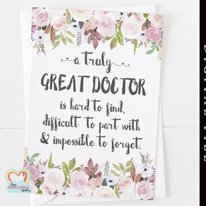 doctor gift printable doctor retirement gift doctor quote print a truly great doctor is hard to find doctor quote floral print thanks