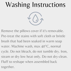 May include: Washing instructions for a pillow cover. The instructions include removing the cover, pre-treating stains, machine washing at a maximum temperature of 40 degrees Celsius, and avoiding bleach, tumble drying, and dry cleaning.