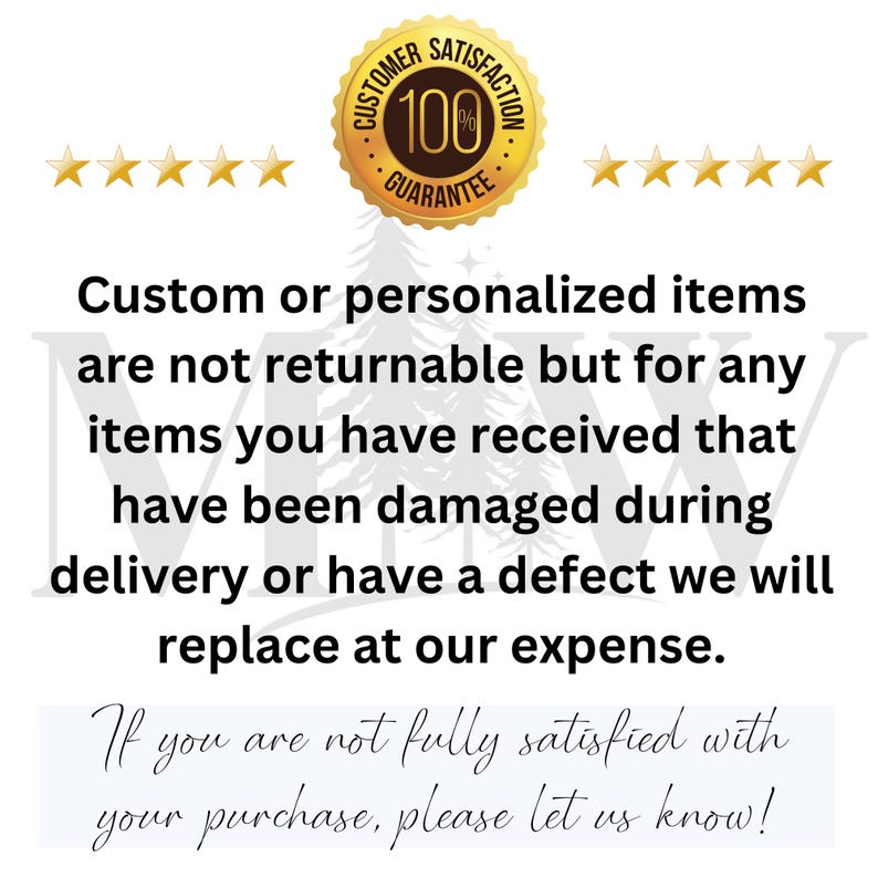 May include: A gold-colored customer satisfaction guarantee badge with the text "100% Guarantee" and five gold stars. Text on the image states custom items are not returnable, but damaged items will be replaced.