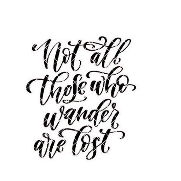Not all those who wander are lost SVG cut file
