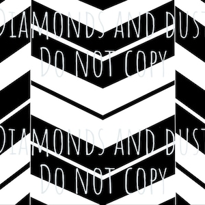 May include: Black and white chevron pattern with the text "Diamonds and Dust Do Not Copy" repeated twice.