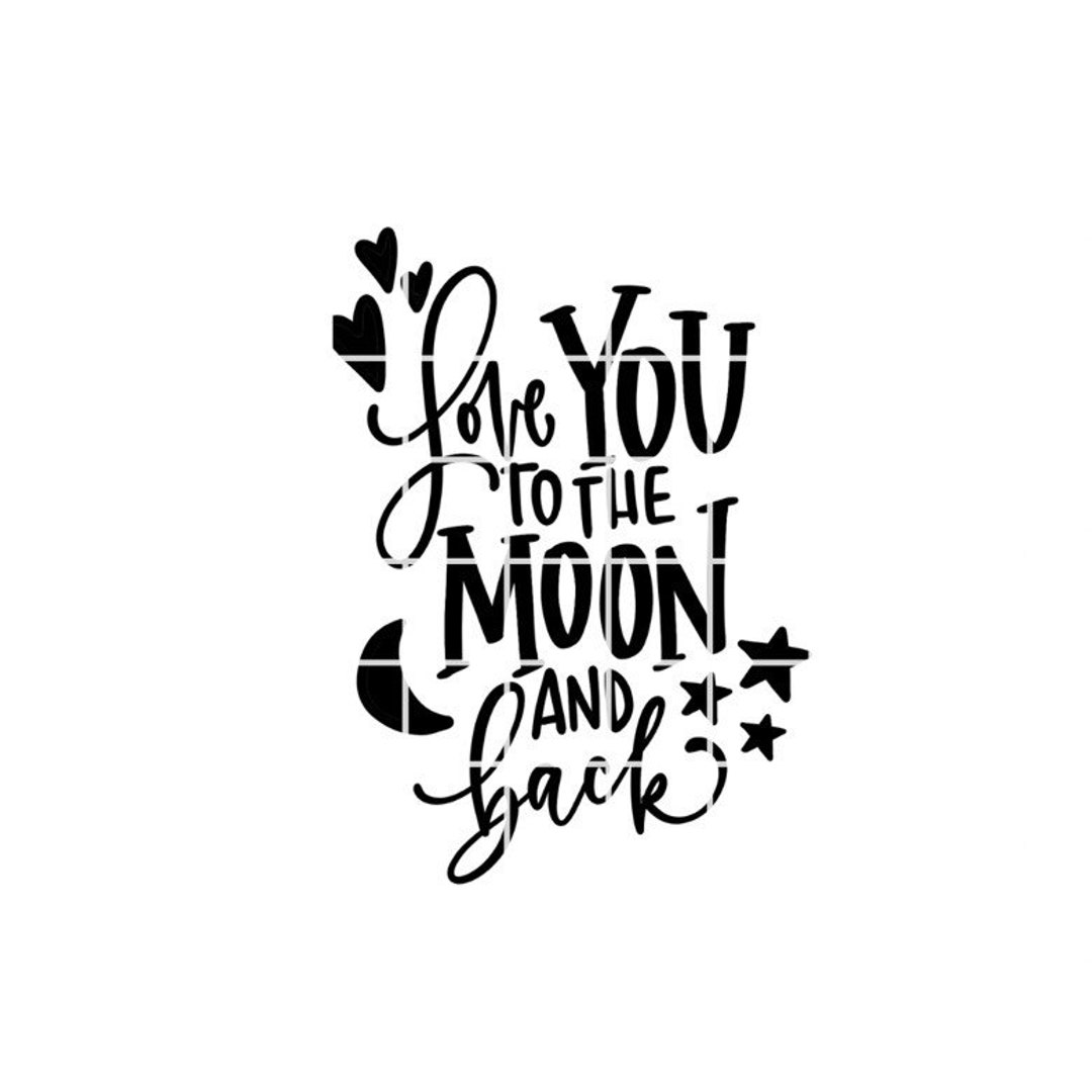 Love You to the Moon and Back Handlettered SVG Cut File - Etsy