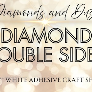 Könnte beinhalten: Grafik mit dem Text "Diamonds and Dust" in eleganter Schrift über dem fetten Text "DIAMOND DOUBLE SIDED". Darunter steht "12"X17" WHITE ADHESIVE CRAFT SHEETS". Der Hintergrund ist eine weiche, verschwommene, goldene Farbe.