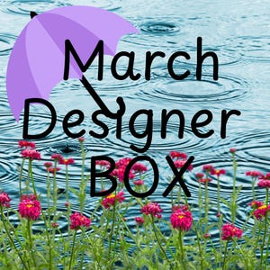 March Designer Box