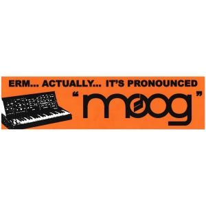 Erm... It&#39;s Pronounced &#39;Moog&#39; Bumper Sticker