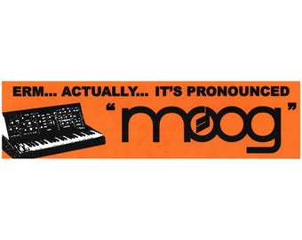 Erm... It's Pronounced 'Moog' Bumper Sticker