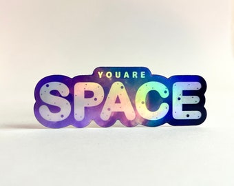 YOU ARE SPACE • Empowering Affirmation Sticker • 3 x 1 Inch • Holographic Sticker • Positive Quote Sticker • Kindness Sticker