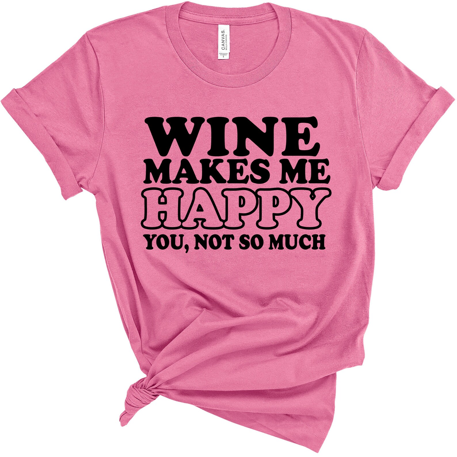 Wine Makes Me Happy You Not so Much Funny Women's Shirt Etsy