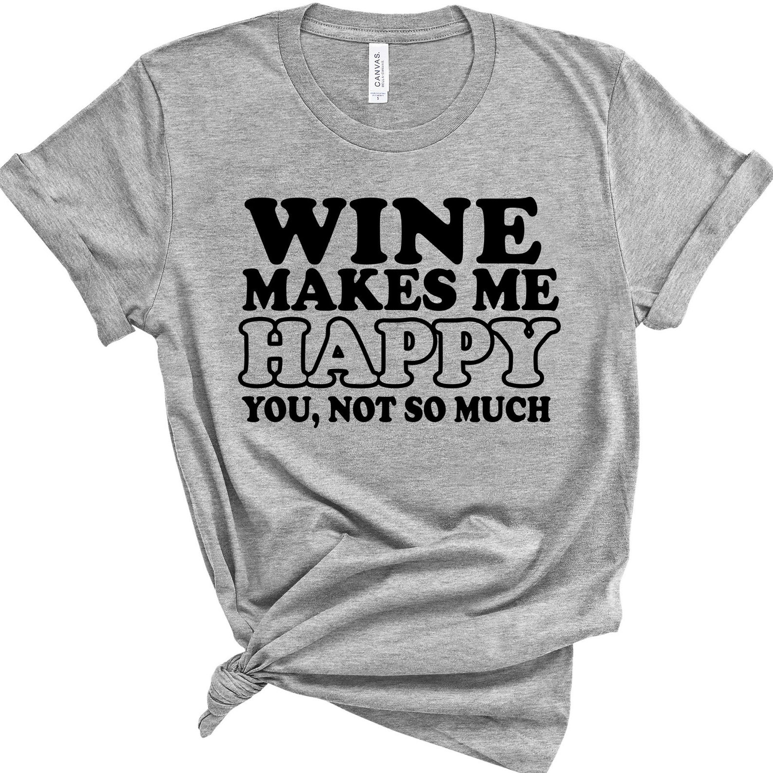 Wine Makes Me Happy You Not so Much Funny Women's Shirt Etsy