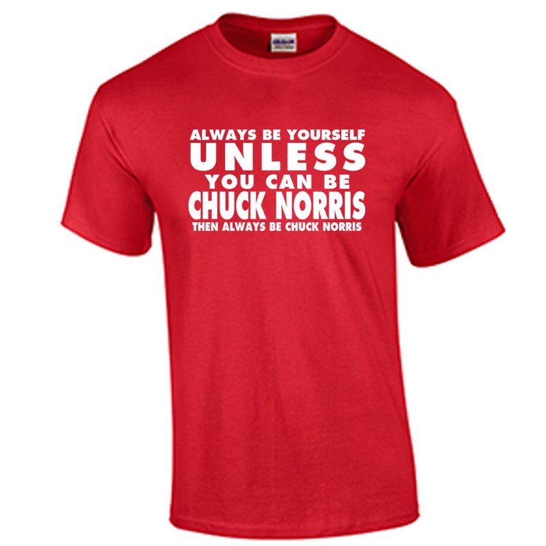 Funny Chuck Norris T Shirt Always Be Yourself Unless You Can Be Chuck Norris image 3