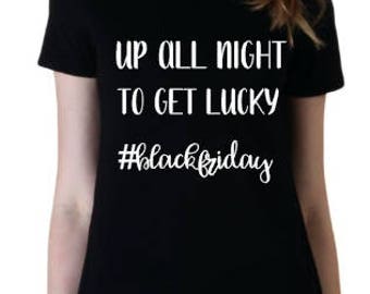 Up All Night To Get Lucky Black Friday Shirt