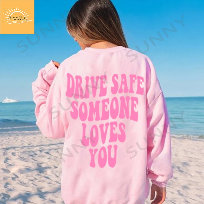 Drive Safe Someone Loves You Hoodie Trendy Sweatshirt Etsy