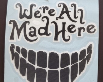 Vinyl decal - We're All Mad Here - Free shipping