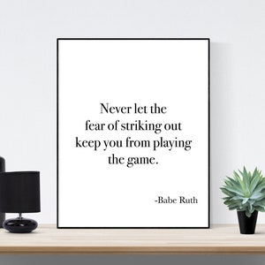 Never Let The Fear Of Striking Out Keep You From Playing The Game | Babe Ruth | Art Print