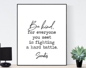 Be Kind For Everyone You Meet Is Fighting A Hard Battle | Socrates | Athenian Philosopher | History | Mental Health Awareness | Art Print