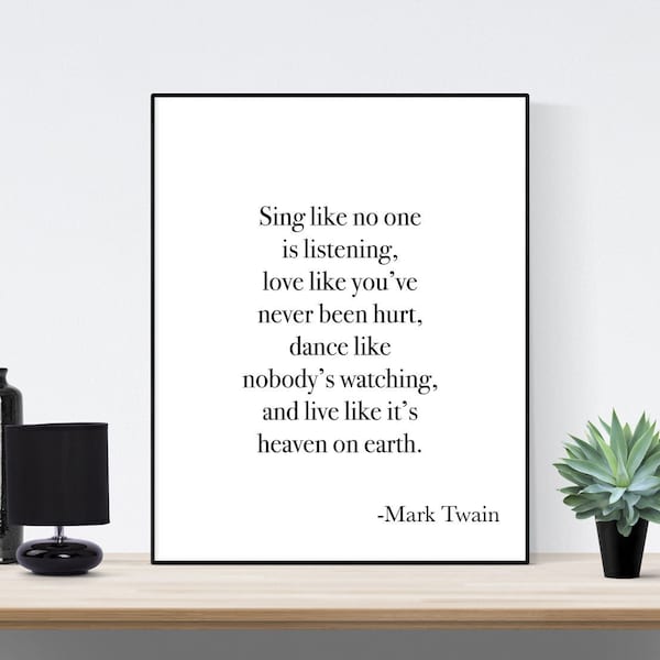 Sing Like No One's Listening | Love Like You've Never Been Hurt | Dance Like Nobody's Watching | Mark Twain | Art Print