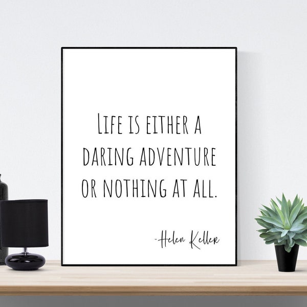 Life Is Either A Daring Adventure Or Nothing At All | Helen Keller | Inspirational | Art Print