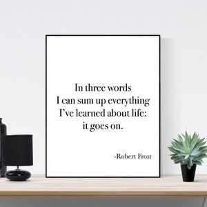 Life It Goes On | Robert Frost Quote | Art Print