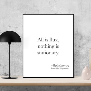 Greek Philosophy Quote Art Print | All is Flux Nothing Is Stationary | Heraclitus | Inspirational | Motivational Home Decor | Room Poster