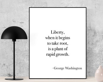 George Washington | Liberty When It Begins To Take Root Is A Plant Of Rapid Growth | Founding Father | American Revolution | Art Print