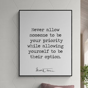 Mark Twain Quote Art Print | Never Allow Someone To Be Your Priority | Motivational | Literary Home Decor | Living Room | Typography Poster