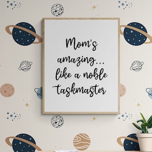 Funny Mother Quote Art Print – Mom’s Amazing… Like a Noble Taskmaster – Playful Minimalist Wall Decor – Living Room – Home Decor Poster