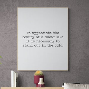 Aristotle Quote Art Print | To Appreciate The Beauty Of A Snowflake | It Is Necessary To Stand Out In The Cold | Inspirational | Typography