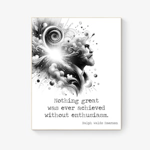 Nothing Great Was Ever Achieved Without Enthusiasm by Ralph Waldo Emerson Quote Portrait Art Print